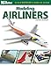 Modeling Airliners (Scale Modeler's How-to Guide)