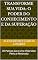 Livro Transforme Sua Vida: O Poder do Conhecimento e da Superação: 30 Passos para uma Vida Mais Plena e Motivada
