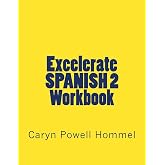 Excelerate SPANISH 2 Workbook: With Inductive Grammar