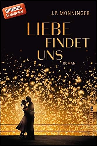 Liebe Findet Uns Roman Amazon De Monninger J P Fischer Andrea Bucher