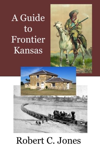 A Guide to Frontier Kansas A Guide to Frontier Kansas