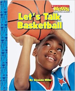 Amazon Com Let S Talk Basketball Scholastic News Nonficiton