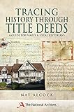 Tracing History Through Title Deeds: A Guide for Family and Local Historians