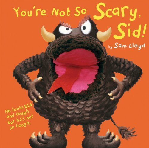 You're Not So Scary, Sid! (Puppet Pop Ups) by Sam Lloyd (2011-08-23)