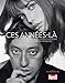 Ces années-là: 60 ans dans l'intimité des stars de la chanson française (GL.PARIS MATCH) by 