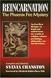 Reincarnation: The Phoenix Fire Mystery : An East-West Dialogue on Death and Rebirth from the Worlds by 