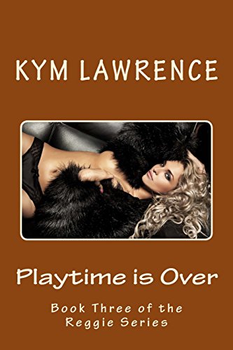Playtime is Over (The Reggie Series) (Volume 3) Playtime is Over (The Reggie Series) (Volume 3)