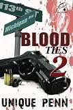 Blood Ties 2: The Ties That Bind (Volume 2) by Unique Penn