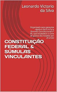 Livro CONSTITUIÇÃO FEDERAL & SÚMULAS VINCULANTES: Organizado para pesquisa rápida e fácil! Inclui a Emenda Constitucional nº 95, que estabelece o corte de gastos dos Estados por 20 anos!