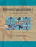 Image de Referentiel d'aquagym partie 2: Les lexiques gestuels (French Edition)