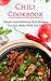 Chili Cookbook: Classic And Delicious Chili Recipes You Can Make With One Pot (Dutch Oven Cookbook Book 1) by 