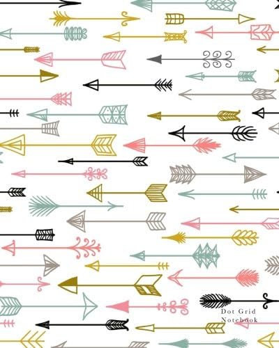 Dot Grid Notebook: Dot Grid pages (Boho Arrows) Paperback – July 30, 2017