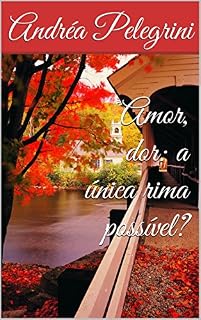 Livro Amor, dor: a única rima possível?