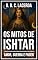 Livro Os Mitos de Ishtar (Inanna): Amor, Guerra e Poder (Grandes Textos da Antiguidade em Traduções Fiéis)