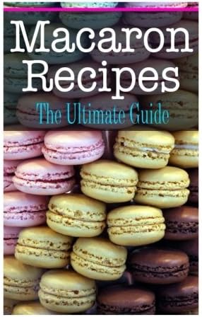 Macaron Recipes: The Ultimate Guide