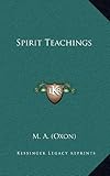 Spirit Teachings by M. A. (Oxon)