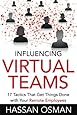 Influencing Virtual Teams: 17 Tactics That Get Things Done with Your Remote Employees