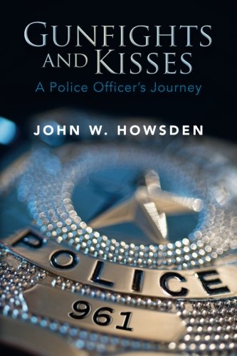 Gunfights and Kisses: A Police Officer's Journey