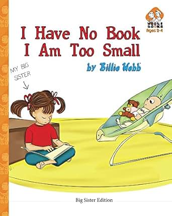 I Have No Book I Am Too Small Big Sister Edition Kindle Edition By Billie Webb Children