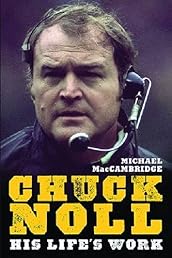 Chuck Noll: His Life's Work