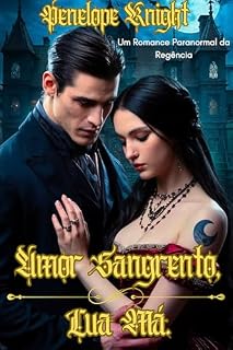Livro Amor Sangrento, Lua Má.: Um Romance Paranormal da Regência