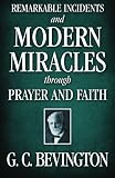 Remarkable Incidents and Modern Miracles Through Prayer and Faith
