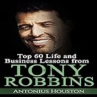 Tony Robbins: Top 60 Life and Business Lessons from Tony Robbins