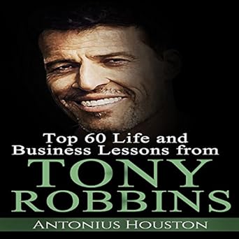 Amazon Com Tony Robbins Top 60 Life And Business Lessons