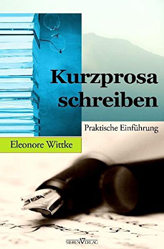 Kurzprosa schreiben (German Edition)
