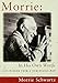 Morrie: In His Own Words: Life Wisdom From a Remarkable Man