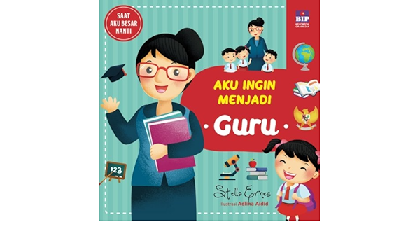 Saat Aku Besar Nanti Aku Ingin Menjadi Guru Indonesian Edition Ernes Stella 9786023947508 Amazon Com Books