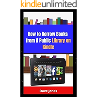 How to Borrow Books from A Public Library on Kindle: Full Step by Step Guide On How to Borrow Books From Public Library… book cover