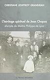 L'héritage spirituel de Jean Chapas disciple de Maître Philippe de Lyon (Autour de Maître Philipp by 