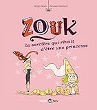 Zouk, Tome 5 : La sorcière qui revait d'être une princesse by