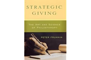 Strategic Giving: The Art and Science of Philanthropy