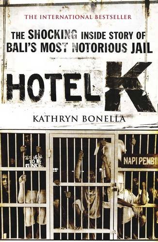 "Hotel K - The Shocking Inside Story of Bali's Most Notorious Jail" av Kathryn Bonella