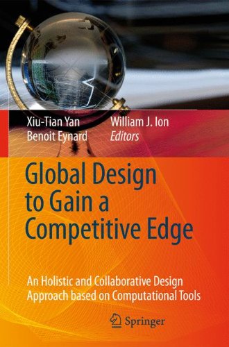 GLOBAL DESIGN TO GAIN A COMPETITIVE EDGE: AN HOLISTIC AND COLLABORATIVE DESIGN APPROACH BASED ON COMPUTATIONAL TOOLS (DESIGN TO GAIN A COMPETITIVE EDGE)