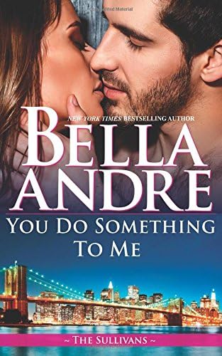 You Do Something To Me (New York Sullivans) (The Sullivans Book 17)