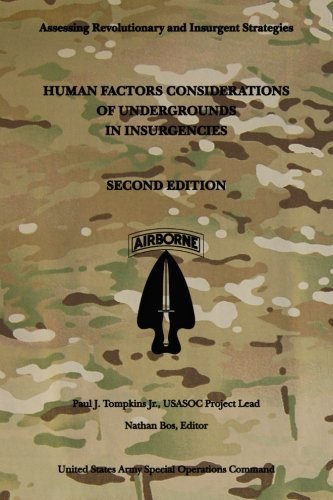 Human Factors Considerations of Undergrounds in Insurgencies: Second Edition by US Army Special Operations Command, Paul J. Tompkins Jr.