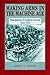 Making Arms in the Machine Age: Philadelphia's Frankford Arsenal, 1816-1870 by James  J. Farley