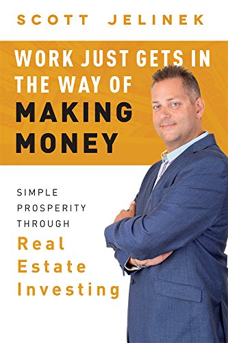 100 Best Real Estate Books Of All Time Bookauthority - book cover of scott jelinek work just gets in the way of making money