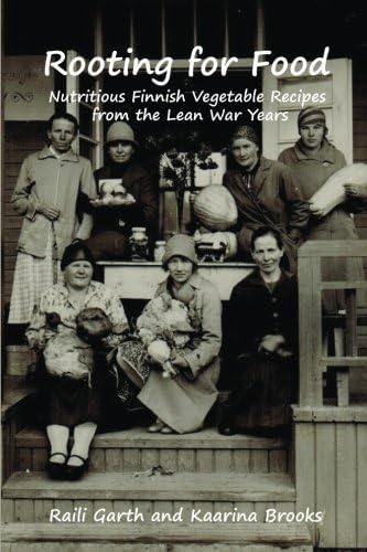 Rooting for Food: Nutritious Finnish Vegetable Recipes from the Lean War Years