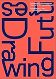 Drawing Futures: Speculations in Contemporary Drawing for Art and Architecture by