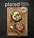 Plated: Weeknight Dinners, Weekend Feasts, and Everything in Between: A Cookbook by Elana Karp, Suzanne Dumaine