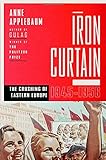 Iron Curtain: The Crushing of Eastern Europe, 1944-1956
