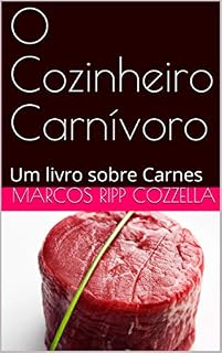Livro O Cozinheiro Carnívoro: Um livro sobre Carnes