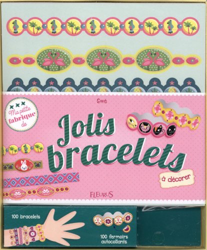 Ma petite fabrique de jolis bracelets à décorer