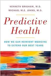 Predictive Health How We Can Reinvent Medicine To Extend