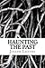 Haunting the Past: History, Memory, Dreams, and the Reflections of a Dying Historian by Joseph W. Laythe