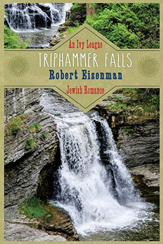 Triphammer Falls: An Ivy League Jewish Romance by Robert Eisenman